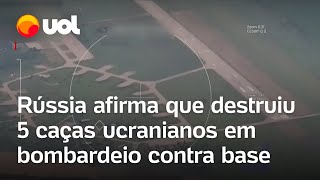 Rússia afirma que destruiu 5 caças ucranianos em bombardeio contra base [upl. by Eintihw]