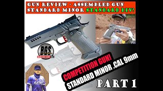 PART 1  GUN REVIEW  ASSEMBLED GUN BGS STANDARD MINOR CALIBER 9MM  COMPETITION GUN STANDARD DIV [upl. by Fritzsche]