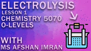 Chemistry 5070  OLevels  Electrolysis  Lesson 1 [upl. by Aitnom]