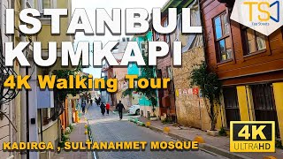 ISTANBUL KUMKAPI  Kadırga Sultanahmet mosque  4K Walking Tour [upl. by Hermione]