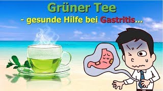 Grüner Tee  gesunde Hilfe bei Gastritis [upl. by Lledniw]