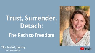 Trust Surrender Detach The Path to Freedom [upl. by Ailatan]