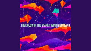 Love Glow in the Starlit Wind [upl. by Bigner]