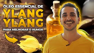 ÓLEO ESSENCIAL DE YLANG YLANG PARA MELHORAR O HUMOR [upl. by Delmore]