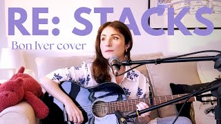 Re Stacks  Bon Iver Cover [upl. by Lotz426]