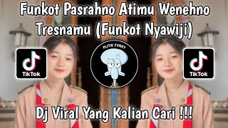 DJ FUNKOT PASRAHNO ATIMU WENEHNO TRESNAMU  DJ FUNKOT NYAWIJI VIRAL TIKTOK TERBARU 2024 [upl. by Hareema]