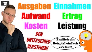 Ausgabe Einnahme Aufwand Ertrag Kosten Leistung Unterschied [upl. by Weiner]