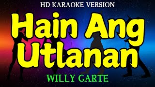 HAIN ANG UTLANAN  WILLY GARTE HD Karaoke Version [upl. by Argent]