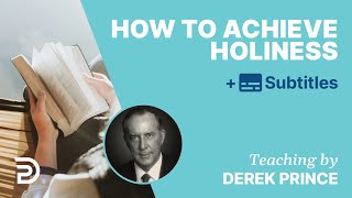 How To Achieve Holiness  Derek Prince [upl. by Sewoll]