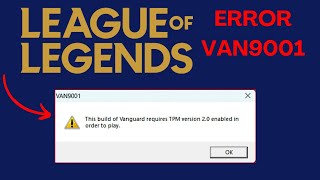 VAN 9001 League of Legends erro corrigido  this version of Vanguard requires TPM version 20 2024 [upl. by Brigitte]