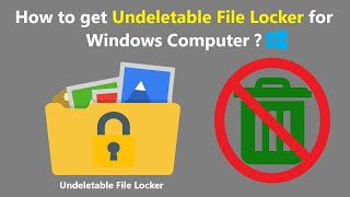 How to get Undeletable File Locker for Windows Computer [upl. by Julieta]