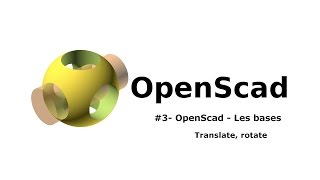 OpenScad tutoriel francais 3 Les bases translate rotate impression 3D Caen modélisation 3D [upl. by Erihppas772]