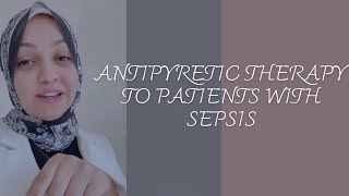 Antipyretic therapy to patients with sepsis 🤔 With or Against  ✅❎ [upl. by Ynohtna]