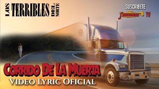 Los Terribles Del Norte  Corrido De La Muerta Video Lyric Oficial [upl. by Flodnar959]