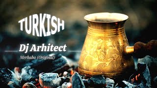 Dj Arhitect  Merhaba Merhaba Original Turkish Song [upl. by Morry245]