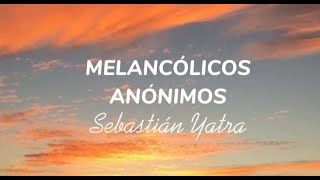 Sebastián Yatra  Melancólicos Anónimos letralyrics [upl. by Cissej]