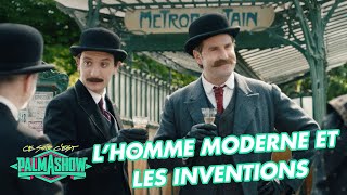 Lhomme moderne et les inventions  Palmashow [upl. by Natye]