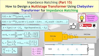 Impedance Matching Part 15 How to Design Chebyshev Multistage λ4 Optimal Performance Transformer [upl. by Snah933]