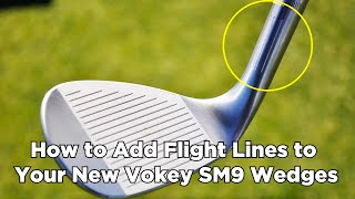 Titelst Vokey SM9 Wedges  How to Add Flight Lines [upl. by Etnovaj]