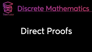 DIRECT PROOFS  DISCRETE MATHEMATICS [upl. by Atteloj]