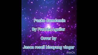 pasko Ng damdaminby Freddie Aguilar cover by Jason rosell bisayang vloger [upl. by Hermie]