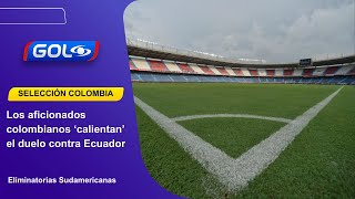 Aficionados colombianos calientan el duelo contra Ecuador por Eliminatorias [upl. by Dulcie]