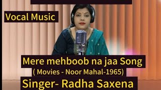 Mere mahboob na jaaMovie Noor Mahal1965 Cover by  Radha Saxena [upl. by Firehs]