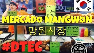 Comiendo en el Mercado Mangwon  El Mundo A Mordidas ♥ DTEC [upl. by Onstad]