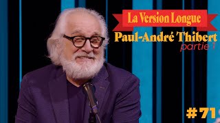 PaulAndré Thibert partie 1  La Version Longue 71 [upl. by Ettevad571]