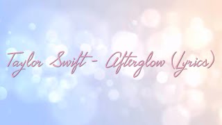 Taylor Swift  Afterglow Lyrics [upl. by Kcirdled]