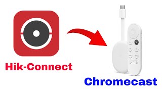 Hikconnect On Google Chromecast Tv Stepbystep Guide [upl. by Molini]