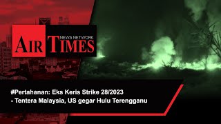 Pertahanan Eks Keris Strike 282023  Tentera Malaysia US gegar Hulu Terengganu [upl. by Konyn393]