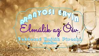 Aranyosi Ervin  Elmúlik az Óév [upl. by Eatnohs]