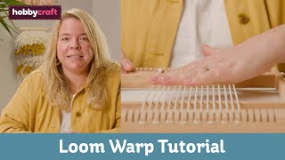 Setting Up a Weaving Loom  Get Started in Weaving  Hobbycraft [upl. by Upali258]