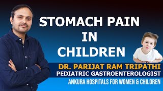 Stomach Pain in Children Causes amp TreatmentDrParijat Ram Tripathi  Pediatric Gastroenterologist [upl. by Seebeck66]