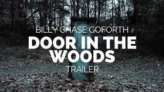 Door In The Woods  Billy Chase Goforth Film Trailer 2017 [upl. by Spoor]