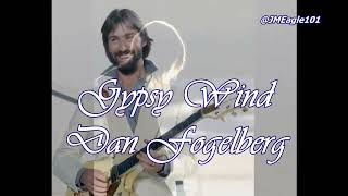 Dan Fogelberg  Gypsy Wind Lyrics [upl. by Ahsino847]