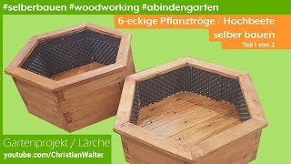 Pflanzkübel  Blumenkasten  Hochbeet 6eckig aus Holz selber bauen 12 [upl. by Feldt971]