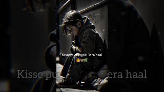 Kisse puchu main tera haal🥀💔 WhatsApp heart broken status shortvideo shayariviralvideo shorts [upl. by Rema437]