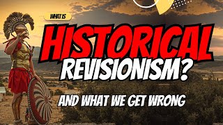 Historical Revisionism is BAD Or is it  what is Historical Revisionism anyway [upl. by Idnac]