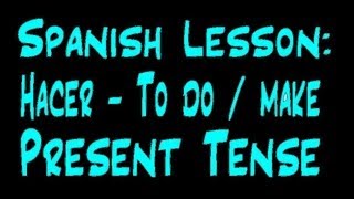 Spanish Lesson  Hacer to do to make Present Tense Conjugation [upl. by Anayet]