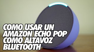 Como Usar un Amazon Alexa Echo Pop como Altavoz Bluetooth [upl. by Ulund]