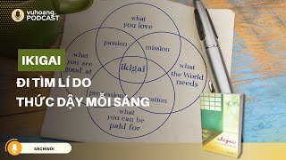 SÁCH NÓI Ikigai Bí Quyết Hạnh Phúc Trường Thọ Của Người Nhật  VuhoangPodcast [upl. by Erlinna]