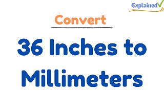 Convert 36 Inches to Millimeters [upl. by Nocam]