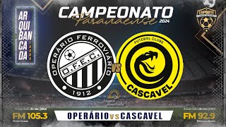 OPERÁRIO X CASCAVEL  10ª Rodada Campeonato Paranaense 2024 [upl. by Nagap]