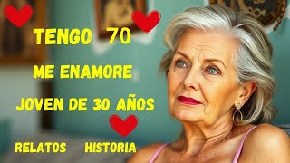 El Amor No Tiene Edad Mi Historia con un Hombre de 30 Años relatos [upl. by Bendicty720]