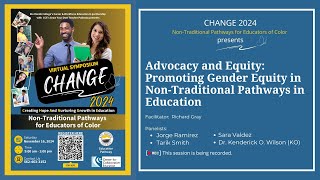 CHANGE 2024  Advocacy and Equity Promoting Gender Equity in NonTraditional Pathways in Education [upl. by Abroms64]