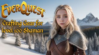 Everquest Crafting Gear for level 100 Shaman [upl. by Gracie]