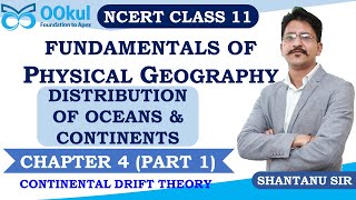 NCERT Class 11 Fundamentals of Physical Geography Oceans and Continents Distribution Ch 4 Part 1 [upl. by Drawets]