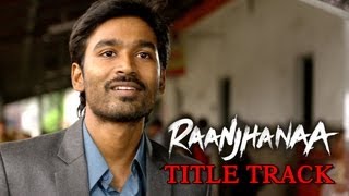 Raanjhanaa Hua Mai Tera Video Song  Raanjhanaa  Dhanush  Sonam Kapoor [upl. by Enelrahs]